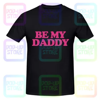Футболка Be My Daddy, гей-парад, ЛГБТ-красавчик, Маскарадный дом, футболка в подарок, забавная классическая универсальная футболка